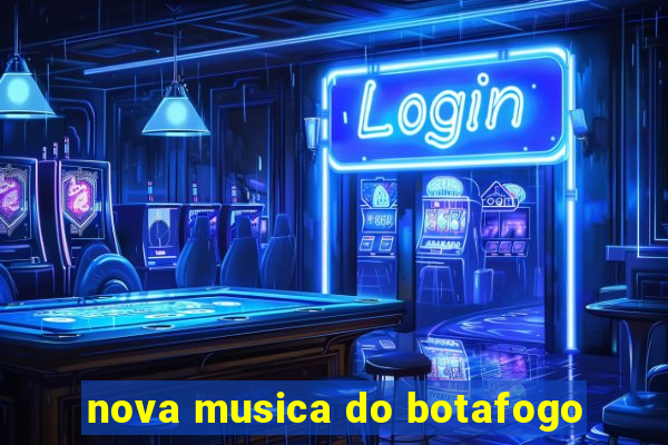 nova musica do botafogo